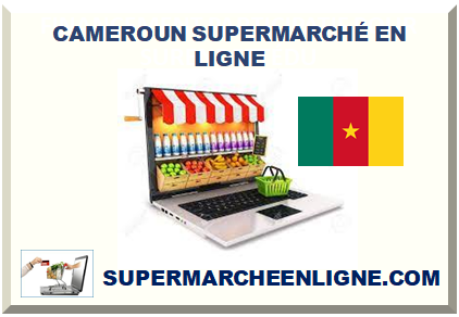 CAMEROUN SUPERMARCHÉ EN LIGNE EN 2024